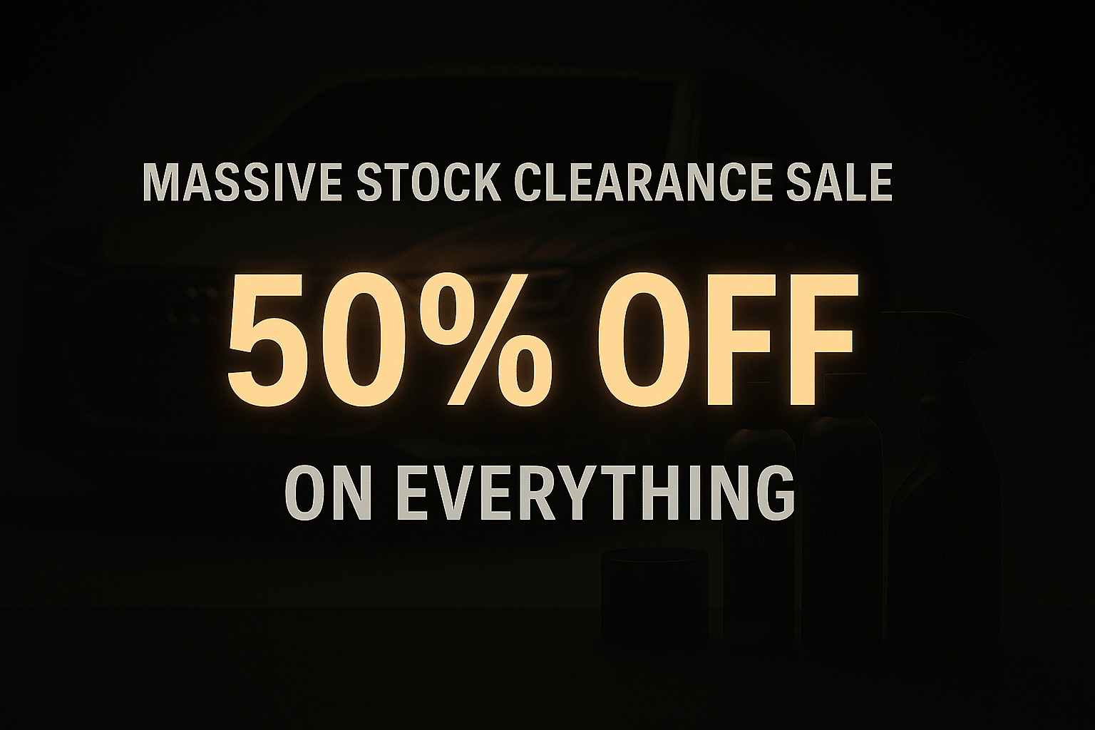 Fifty percent off on everything.