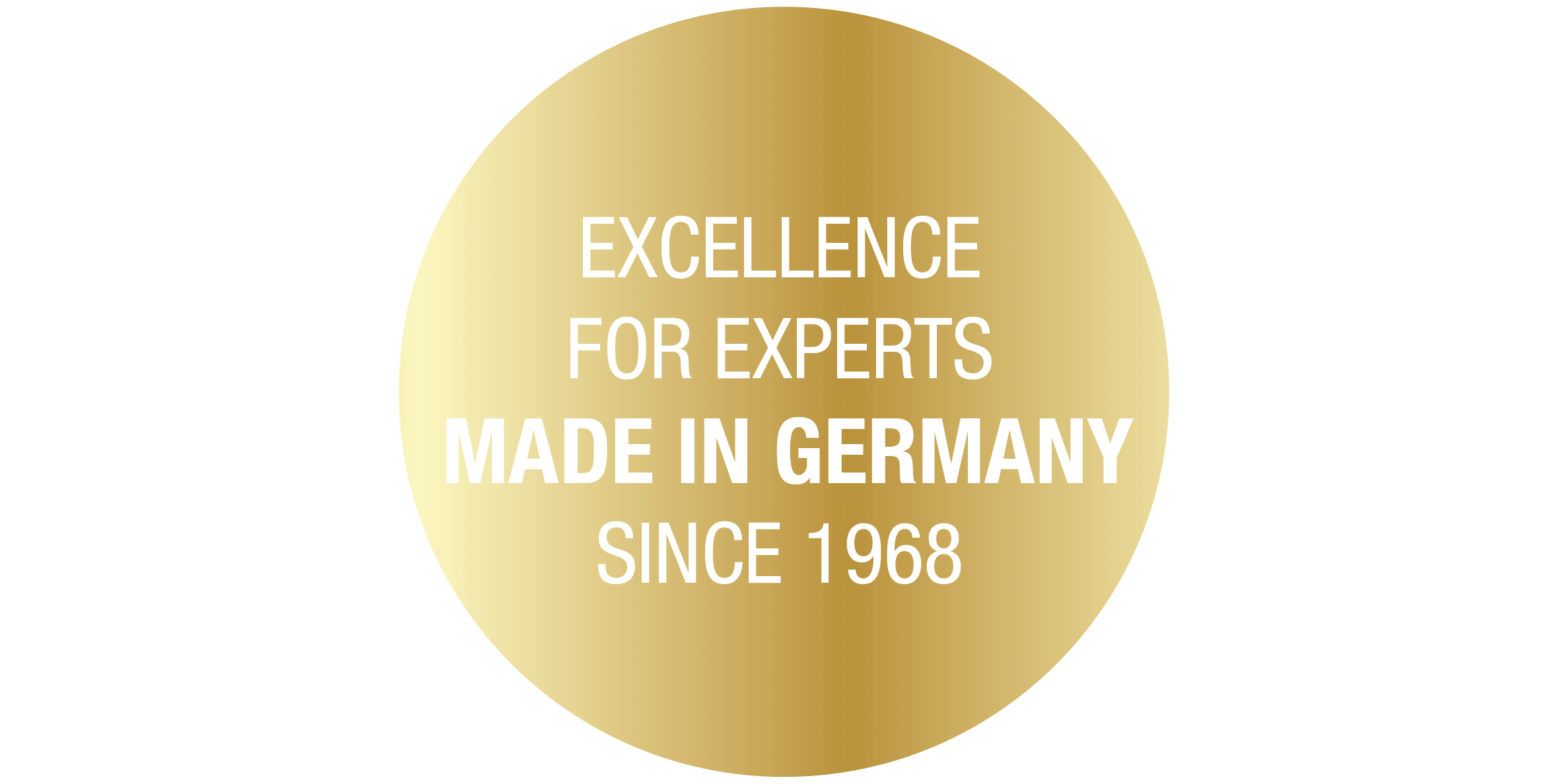 Excellence For Experts. Made in Germany